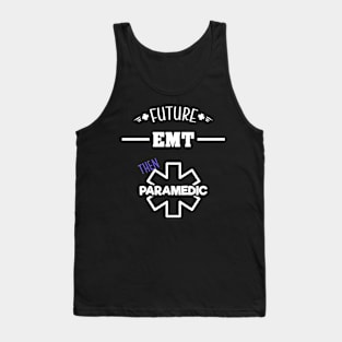 Future EMT Then Paramedic - Ambulance Apparel Tank Top